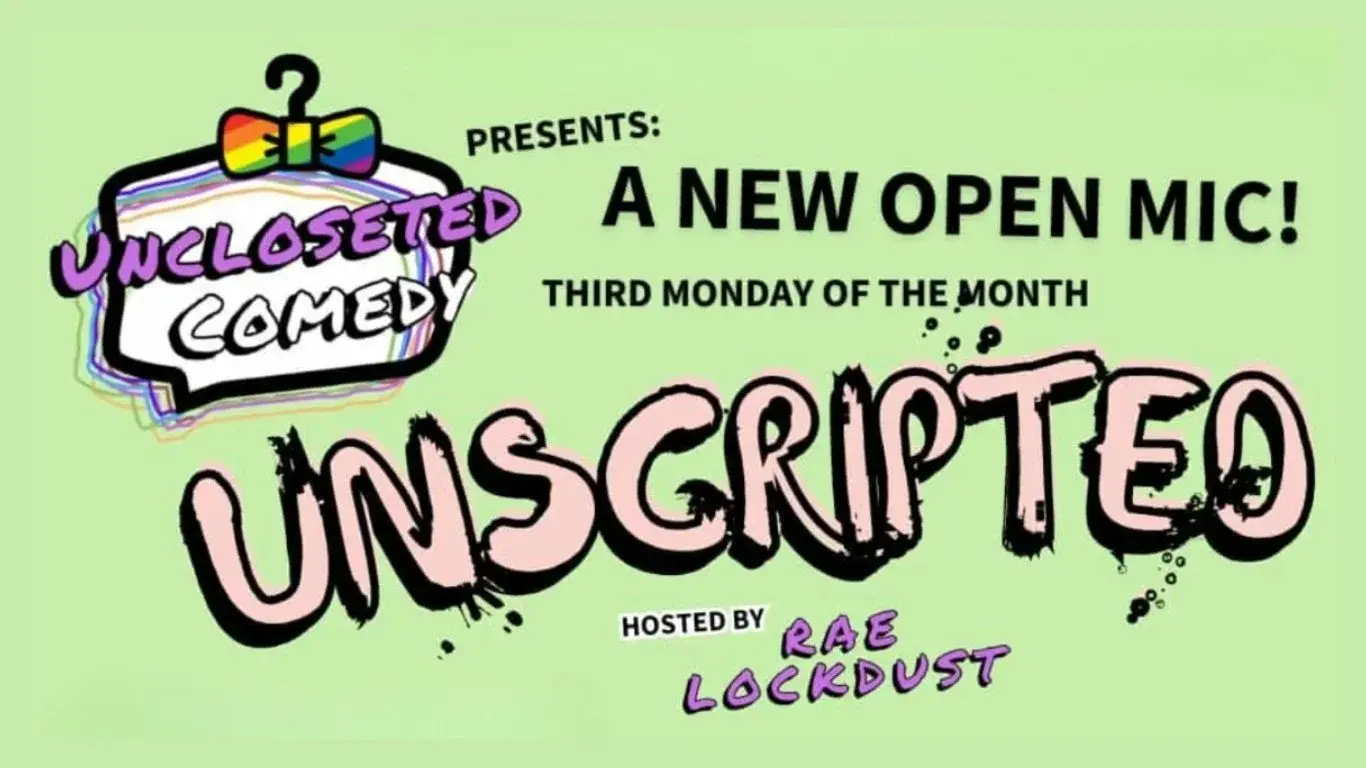 Uncloseted Comedy presents ‘Unscripted’ Open Mic