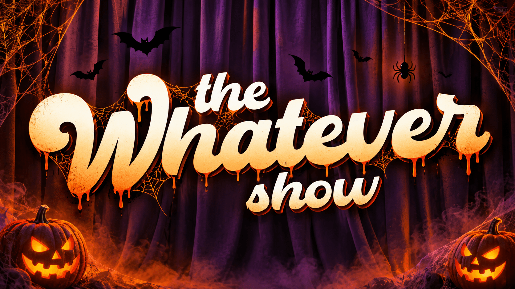 The Whatever Show / Saturday 8pm